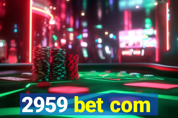 2959 bet com